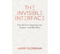 The Invisible Interface: How Ai Turns Intentions into Actions - and Who Wins