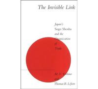 The Invisible Link (MIT Press): Japan's Sogo Shosha and the Organization of Trade