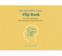 The Invisible Lion Flipbook: Your Illustrated Guide to Understanding and Explaining Trauma