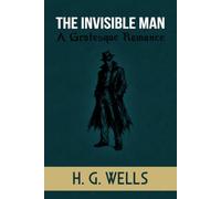 The Invisible Man: A Grotesque Romance