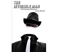 The Invisible Man: A Grotesque Romance: A Positronic Book