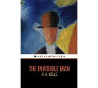 The Invisible Man: A Grotesque Romance; The 1897 Science Fiction Classic