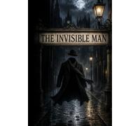 The Invisible Man: A Modern Retelling