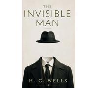 The Invisible Man: A Novel of Isolation, Identity, and the Limits of Human Control
