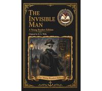 The Invisible Man: An Adapted Edition for Young Readers