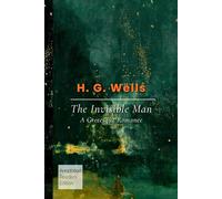 The Invisible Man (Annotated Reader’s Edition): A Grotesque Romance