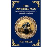The Invisible Man: H. G. Wells' Iconic Sci-Fi Horror - Power, Madness, and Isolation (Deluxe Hardbound Edition): 295