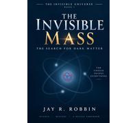 THE INVISIBLE MASS: The Search for Dark Matter: 1