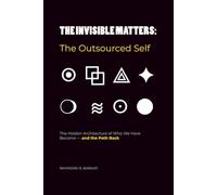 THE INVISIBLE MATTERS: The Outsourced Self