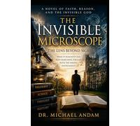 The Invisible Microscope: The Lens beyond Sight.