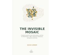 The invisible mosaic: A rigorous guide to anti-inflammatory eating for Hashimoto's, SIBO, histamine intolerance, and gluten sensitivity