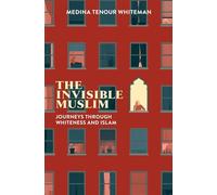 The Invisible Muslim: Journeys Through Whiteness and Islam