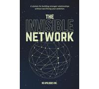 The Invisible Network: A relationship operating system for ambitious founders who want stronger networks, cleaner communication, and relationships that grow with their success.