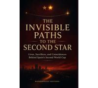 The Invisible Paths to the Second Star: Lives, Sacrifices, and Coincidences Behind Spain's Second World Cup