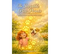 The Invisible Paw Prints: A Story About Love That Never Leaves