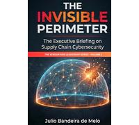 The Invisible Perimeter: The Executive Briefing on Supply Chain Cybersecurity