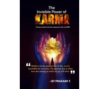 The Invisible Power of Karma: Everyone is destined to face the consequences of their own KARMA