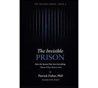 The Invisible Prison: How the System That Sees Everything Misses What Matters Most