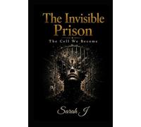 The Invisible Prison: The cell we become