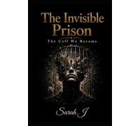 The Invisible Prison: The cell we become