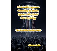 The Invisible Puppeteers: Unmasking the Shadow Agitators Who Control Mass Psychology