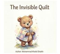 The Invisible Quilt: A Heartwarming Story for Back-to-School Jitters and Separation Anxiety