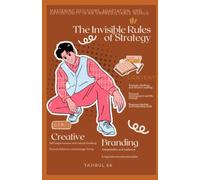 THE INVISIBLE RULES OF STRATEGY: Mastering Decisions, Adaptation, and Opportunity in an Unpredictable World.: 2