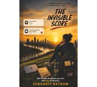 THE INVISIBLE SCORE: How AI, Data, and Algorithms Shape Decisions, Opportunities, and Everyday Life