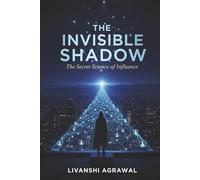 The Invisible Shadow: The Secret Science of Influence