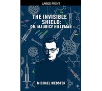 The Invisible Shield: Dr. Maurice Hilleman