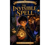 The Invisible Spell: A STORY ABOUT CONFIDENCE, COURAGE, AND BELIEVING IN YOURSELF