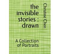 the invisible stories : drawn: A Collection of Portraits