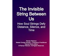 The Invisible String Between Us: How Soul Tethers Defy Distance, Silence, and Time