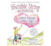The Invisible String Workbook: Creative Activities to Comfort, Calm, and Connect
