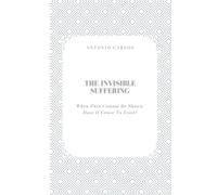 The Invisible Suffering: When Pain Cannot be Shown, Does it Cease to Exist?