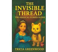 The Invisible Thread: Two Magical Stories In One