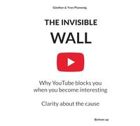 THE INVISIBLE WALL: Why YouTube blocks you when you become interesting - Clarity about the cause