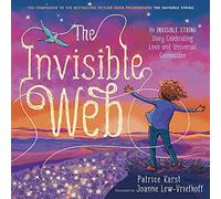The Invisible Web: An Invisible String Story Celebrating Love and Universal Connection