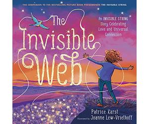 The Invisible Web: An Invisible String Story Celebrating Love and Universal Connection