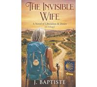 The Invisible Wife: A Novel of Liberation & Desire