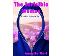The Invisible Woman: A Lesbian Superhero Story
