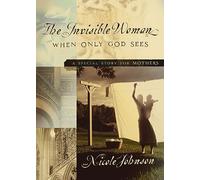 The Invisible Woman: A Special Story for Mothers
