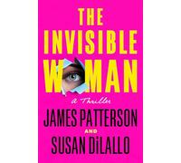 The Invisible Woman: A Thriller