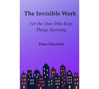 The Invisible Work: For the Ones Who Keep Things Running