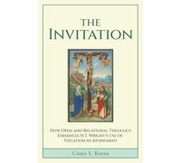 The Invitation: How Open and Relational Theology Enhances N.T. Wright's Use of Vocation in Atonement