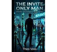 THE INVITE ONLY MAN: One Man, Zero Invitations, Infinite Access