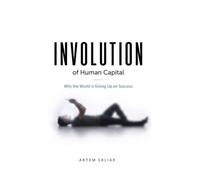The Involution of Human Capital: Why the World Is Giving Up on Success