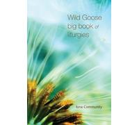 The Iona Community Wild Goose Big Book of Liturgies (Tascabile)