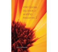 The Iona Community Wild Goose Big Book of Worship Resources volume 2 (Tascabile)