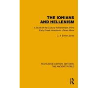The Ionians and Hellenism: A Study of the Cultural Achievement of the Early Greek Inhabitants of Asia Minor